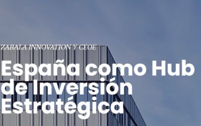 Zabala Innovation y CEOE organizan el encuentro «España como Hub de la inversión estratégica»