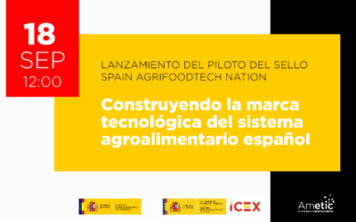 MAPA, ICEX y AMETIC presentan la prueba piloto del Sello Spain AgriFoodTech Nation